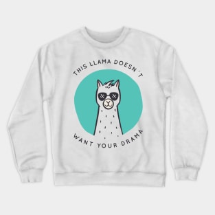 Llama doesn`t want your drama Crewneck Sweatshirt